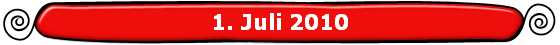1. Juli 2010