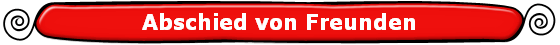 Abschied von Freunden