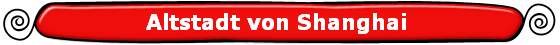Altstadt von Shanghai 