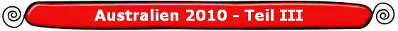 Australien 2010 - Teil III