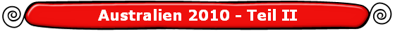 Australien 2010 - Teil II