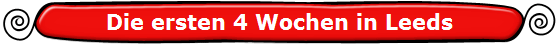 Die ersten 4 Wochen in Leeds