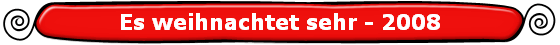 Es weihnachtet sehr - 2008