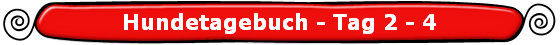 Hundetagebuch - Tag 2 - 4