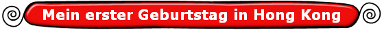 Mein erster Geburtstag in Hong Kong