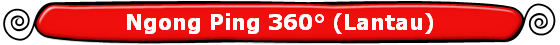 Ngong Ping 360� (Lantau)