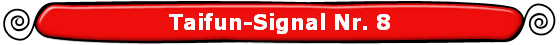 Taifun-Signal Nr. 8