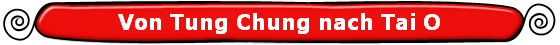 Von Tung Chung nach Tai O